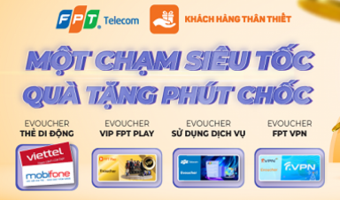 Bùng nổ ưu đãi cùng chương trình 'Khách hàng thân thiết' FPT Telecom